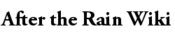 Logo of After the Rain Wiki